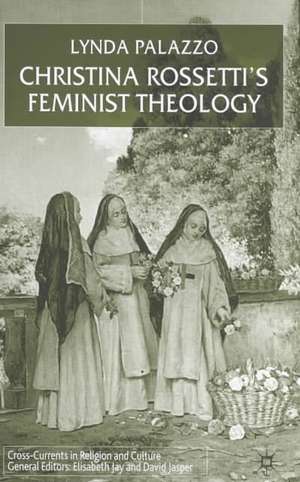 Christina Rossetti's Feminist Theology de L. Palazzo