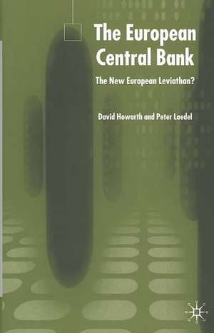 The European Central Bank: The New European Leviathan? de D. Howarth