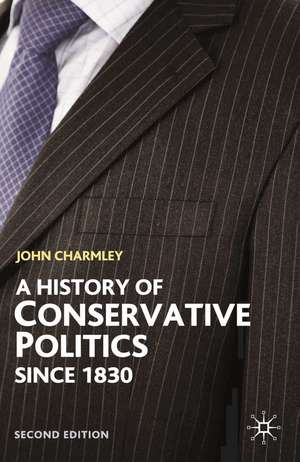 A History of Conservative Politics Since 1830 de John Charmley