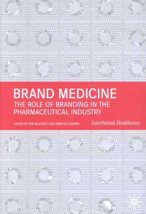 Brand Medicine: The Role of Branding in the Pharmaceutical Industry de T. Blackett