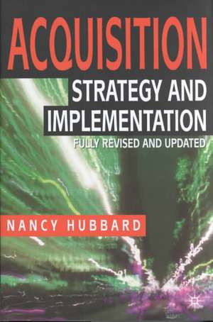 Acquisition: Strategy and Implementation de N. Hubbard