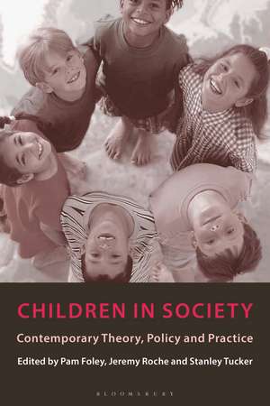 Children in Society: Contemporary Theory, Policy and Practice de Pam Foley