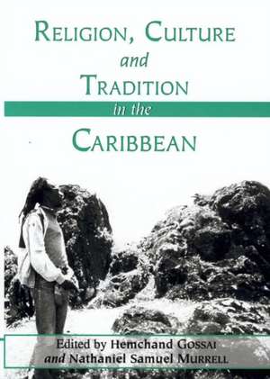 Religion, Culture and Tradition in the Caribbean de Hemchand Gossai