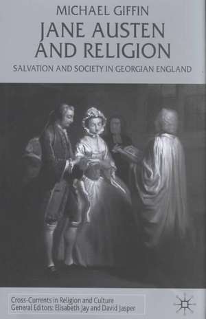 Jane Austen and Religion: Salvation and Society in Georgian England de M. Giffin