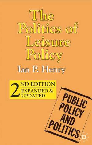 The Politics of Leisure Policy de Ian P. Henry