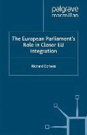 The European Parliament's Role in Closer EU Integration de R. Corbett