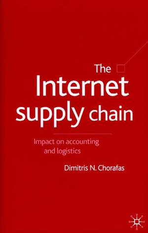 The Internet Supply Chain: Impact on Accounting and Logistics de D. Chorafas