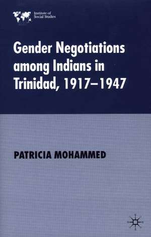 Gender Negotiations among Indians in Trinidad 1917–1947 de P. Mohammed