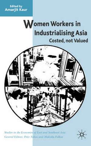 Women Workers in Industrialising Asia: Costed, Not Valued de A. Kaur