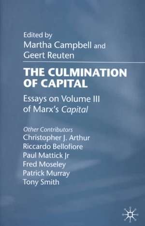 The Culmination of Capital: Essays on Volume III of Marx’s Capital de M. Campbell