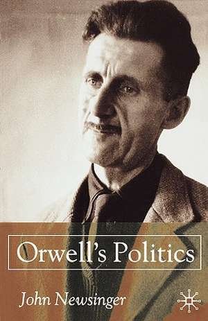 Orwell's Politics de J. Newsinger