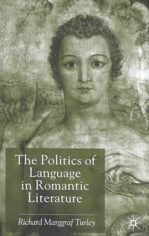 The Politics of Language in Romantic Literature de Kenneth A. Loparo