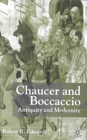 Chaucer and Boccaccio: Antiquity and Modernity de R. Edwards