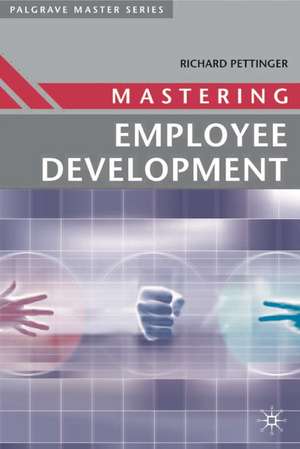 Mastering Employee Development de Richard Pettinger