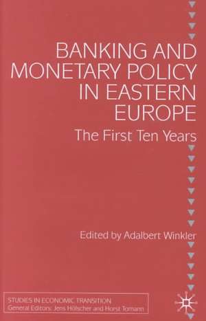 Banking and Monetary Policy in Eastern Europe: The First Ten Years de Adalbert Winkler