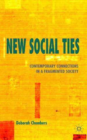 New Social Ties: Contemporary Connections in a Fragmented Society de Deborah Chambers