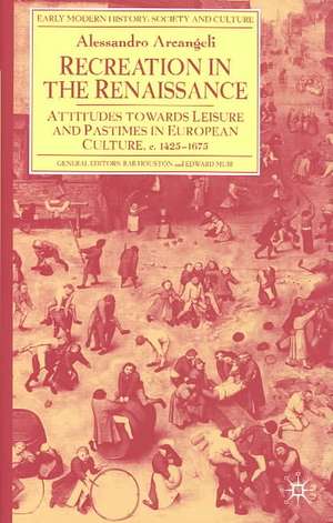 Recreation in the Renaissance: Attitudes Towards Leisure and Pastimes in European Culture, c.1425-1675 de A. Arcangeli