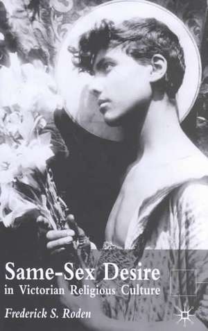 Same-Sex Desire in Victorian Religious Culture de F. Roden