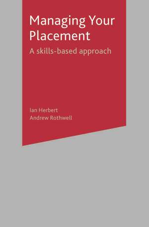 Managing Your Placement: A Skills Based Approach de Ian Herbert