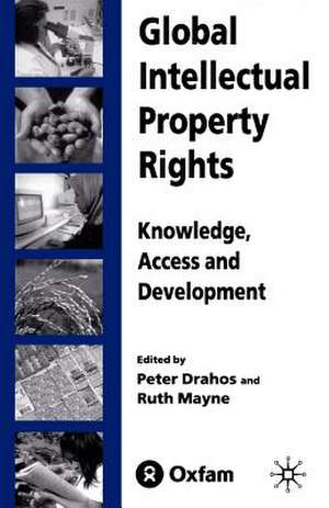 Global Intellectual Property Rights: Knowledge, Access and Development de P. Drahos