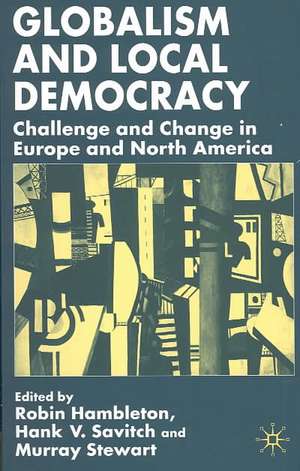 Globalism and Local Democracy: Challenge and Change in Europe and North America de R. Hambleton