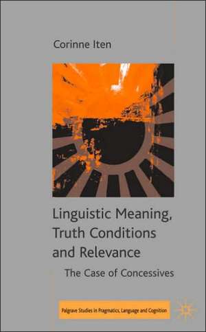 Linguistic Meaning, Truth Conditions and Relevance de C. Iten