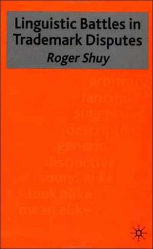 Linguistic Battles in Trademark Disputes de Roger Shuy