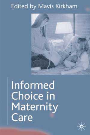 Informed Choice in Maternity Care de Mavis Kirkham