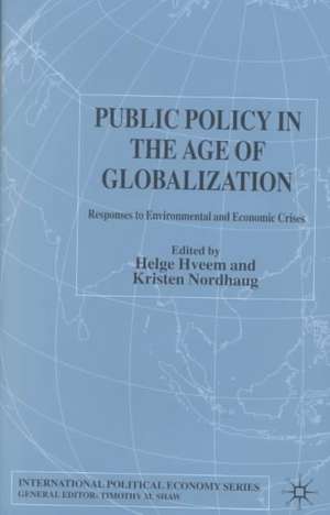 Public Policy in the Age of Globalization: Responses to Environmental and Economic Crises de H. Hveem