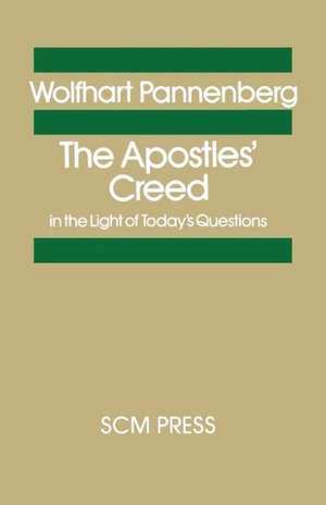 The Apostles's Creed in the Light of Today's Questions de Wolfhart Pannenberg