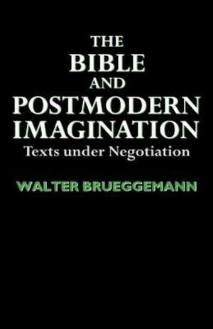 The Bible and Postmodern Imagination de Walter Brueggemann