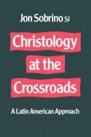 Christology at the Crossroads de Jon Sobrino