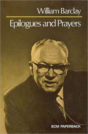 Epilogues and Prayers de William Barclay