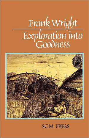 Exploration Into Goodness de Frank Wright