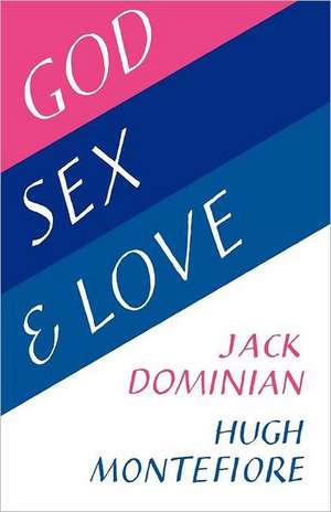 God, Sex and Love de Jack Dominian