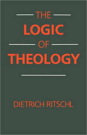 The Logic of Theology de Dietrich Ritschl