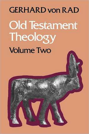 Old Testament Theology Volume Two de Gerhard Von Rad