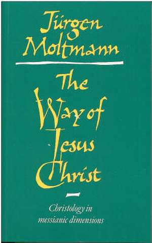 The Way of Jesus Christ de Judgen Moltmann