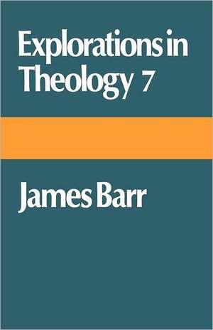 Explorations in Theology 7 de James Barr