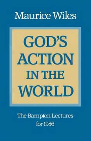 God's Action in the World de Maurice F. Wiles