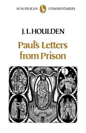 Paul's Letters from Prison de J. L. Houlden