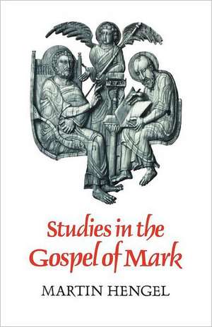 Studies in the Gospel of Mark de Martin Hengel