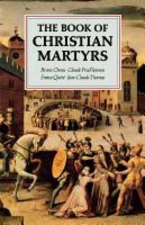 The Book of Christian Martyrs de Bruno Chenu