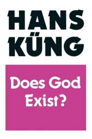 Does God Exist? de Hans Kueng