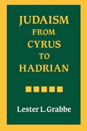 Judaism from Cyrus to Hadrian de Lester L. Grabbe