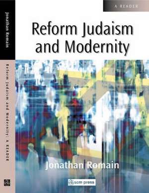 Scm Reader Reform Judaism and Modernity de Jonathan A. Romain