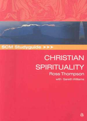 SCM Studyguide to Christian Spirituality de Ross Thompson