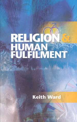 Religion and Human Fulfilment de Keith Ward