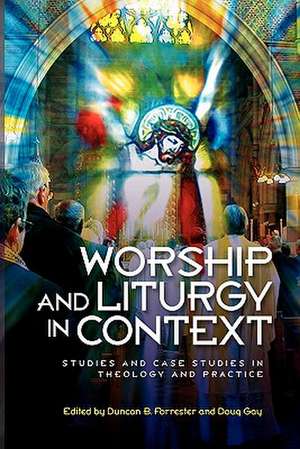 Worship and Liturgy in Context de Duncan Forrester