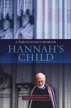 Hannah's Child de Stanley Hauerwas